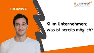 KI im Unternehmen: Was ist bereits möglich? | 121STUNDENtalk #102