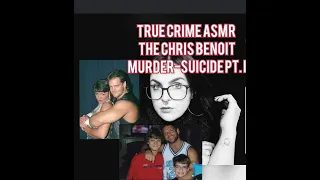 True Crime ASMR - Chris Benoit Pt. I 🤼‍♂️