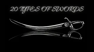 20 TYPES OF SWORDS | TYPES OF SWORDS