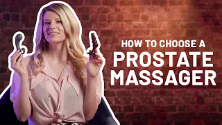 Doing It: How to choose the perfect toy for an amazing prostate orgasm