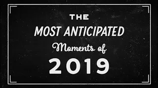 The Most Anticipated Moments of 2019 | The Ringer