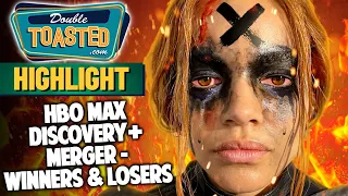 HBO MAX, DISCOVERY+ MERGER - WINNERS & LOSERS | Double Toasted