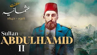 34th Sultan Abdulhamid II - History of Ottoman Empire