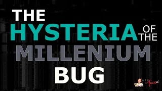 Y2K or Millennium Bug Hysteria