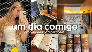 UM DIA COMIGO | rotina produtiva & saudável