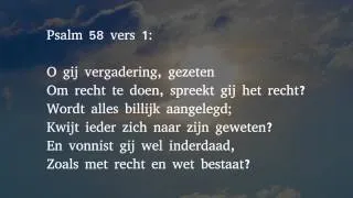 Psalm 58 vers 1 en 8 - O gij vergadering, gezeten