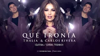 Thalia, Carlos Rivera - Qué Ironía - (Oficial - Letra / Lyric Video)
