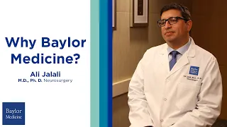 Why choose Baylor Medicine? | Dr. Ali Jalali
