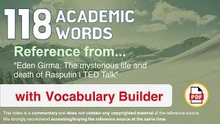 118 Academic Words Ref from "Eden Girma: The mysterious life and death of Rasputin | TED Talk"