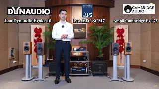 Ampli Cambridge Evo 75 Thử Sức 2 Cặp Loa Nhỏ Nhưng Có Võ Loa Dynaudio Evoke 10 Và Loa ATC SCM7