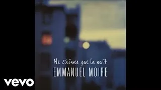 Emmanuel Moire - Ne S'Aimer Que La Nuit