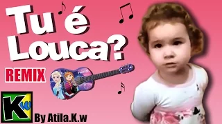 Tu é louca - Remix by AtilaKw