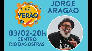 JORGE ARAGÃO - SESC VERÃO 2023 - 03 DE FEVEREIRO - SEXTA - PALCO CENTRO