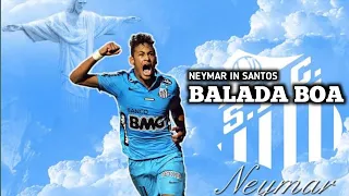 Neymar JR • BALADA BOA • Skills & Goals in santos