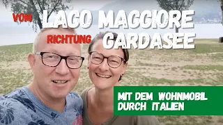 Vom Lago Maggiore Richtung Gardasee nach Borghetto | Starkregen | Mautbox Wohnmobil in Italien 🇮🇹