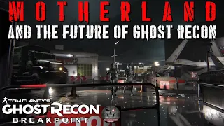 Ghost Recon Breakpoint - MOTHERLAND And The Future Of Ghost Recon