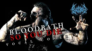 Bloodbath - So You Die (vocal/full cover)
