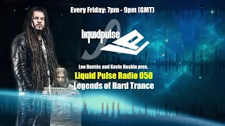 Leo Dantès and Kevin Hoskin pres. Liquid Pulse Radio 50 - Legends Of Hard Trance Special