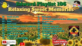 Edward Playlist 106 Relaxing Sweet Memories | Classic Love Song