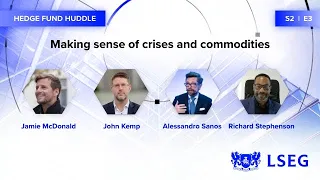 Making sense of crises and commodities | Hedge Fund Huddle