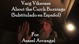 Varg Vikernes- Acerca de la Quema de Iglesias (Subtitulado en Español)