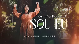 Karlianne Andrade - Quem Vai Fazer Sou EU (Clipe Oficial)