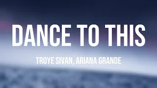 Dance To This - Troye Sivan, Ariana Grande [Lyric-centric] 🦭