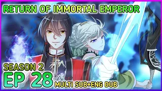 [ ENG DUB ] Return of immortal emperor Season 2 Ep 28 Multi Sub1080p HD