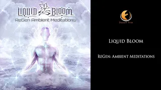 Liquid Bloom - ReGen: Ambient Meditations