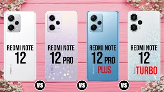 Redmi Note 12 VS Redmi Note 12 Pro VS Redmi Note 12 Pro Plus VS Redmi Note 12 Turbo Comparison