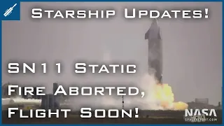 SN11 Static Fire Aborted, Flight Soon! SpaceX Starship Updates! TheSpaceXShow