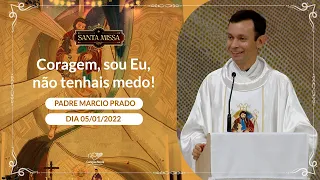 Coragem, sou Eu, não tenhais medo! - Padre Marcio Prado (05/01/2021)