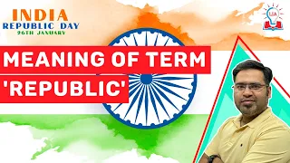 Meaning Of The Term 'Republic' | Constitution Day | Republic Day | UPSC Exam | Legacy IAS