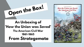 Open the Box! Strategemata's 'How the Union was Saved' Unboxing