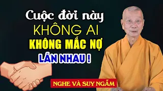 Cuộc đời này "không ai không mắc nợ lẫn nhau" - HT. Thích Trí Quảng