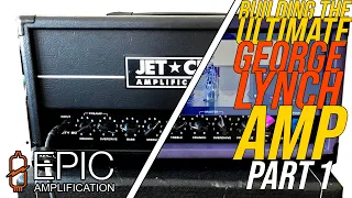 Building The Ultimate George Lynch Tribute Amp | My Dream Amp [PART 1]