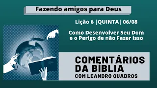 Quinta |06/08| Como Desenvolver Seu Dom e o Perigo de não Fazer isso - Leandro Quadros