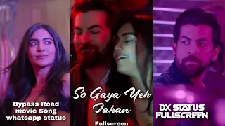 So Gaya Yeh Jahan fullscreen whatsApp status Song (Bypass Road) Adah Sharma So Gaya Yeh Jahan Status