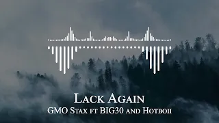 GMO Stax ft BIG30 and Hotboii  - Lack Again