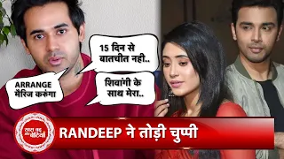 Randeep Rai Breaks Silence On His Relationship With Co-Star Shivangi Joshi