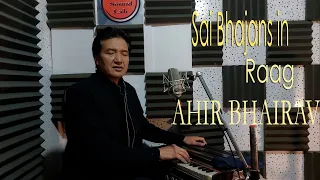 SATYA SAI BHAJANS IN Raag AHIR BHAIRAV, Ajnish Rai,