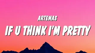 [1 HOUR]  Artemas - ​if u think i’m pretty (Lyrics) "if you think i'm pretty lay your hands on me"
