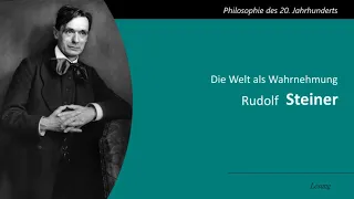 Rudolf Steiner - Die Welt als Wahrnehmung