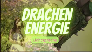 Lichtsprache - Drachen Energie / Dragon Energy 🐲