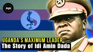 The Story of Idi Amin, Uganda's Maximum Leader who 'Ate his Enemies'