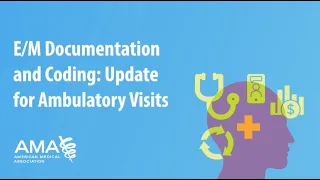 E/M Documentation and Coding: Update for Ambulatory Visits