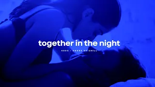 Together In The Night | Sensual Classy Chill Lofi Beat | Midnight & Bedroom Soul Music | 1 Hour Loop