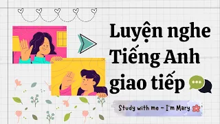 Luyện nghe Tiếng Anh giao tiếp - Cải thiện phản xạ nói Tiếng Anh 📣