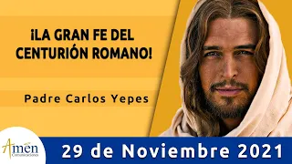 Evangelio De Hoy Lunes 29 Noviembre 2021 l Padre Carlos Yepes l Biblia l Mateo 8,5-11