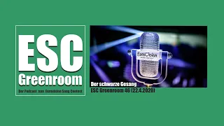 PODCAST: ESC Greenroom (046) Der schwarze Gesang